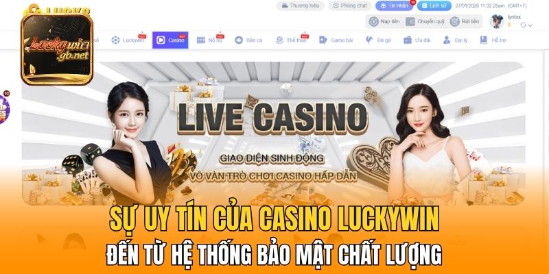 Sự uy tín của Casino Luckywin đến từ hệ thống bảo mật chất lượng